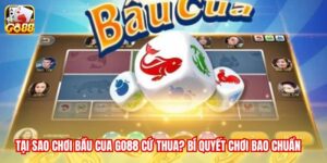 Chơi bầu cua Go88 cứ thua? Bí quyết chơi bao thắng