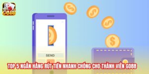 Top 5 ngân hàng rút tiền nhanh chóng cho thành viên Go88