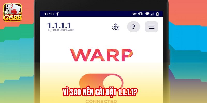 Vì sao nên cài đặt 1.1.1.1?