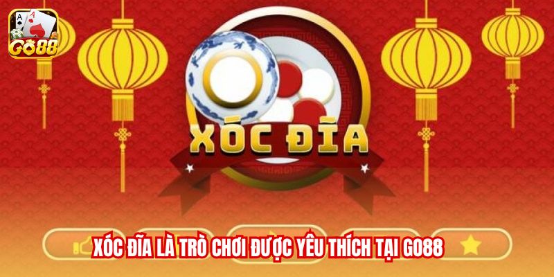 Xóc đĩa là trò chơi được yêu thích tại Go88