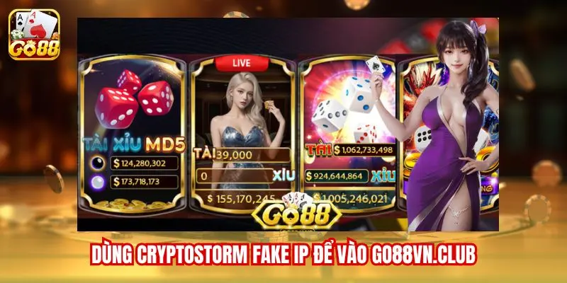 Dùng Cryptostorm Fake IP để vào go88vn.club