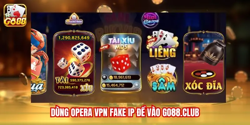 Dùng Opera VPN Fake IP để vào go88.club