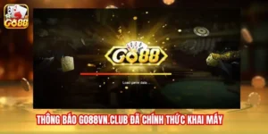 Thông Báo Go88vn.club Đã Chính Thức Khai Máy