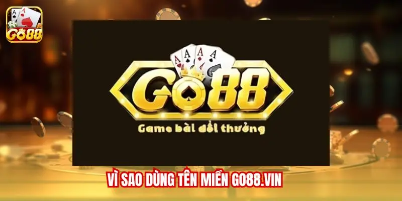 Vì sao dùng tên miền go88.vin